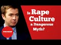 Is Rape Culture a Dangerous Myth?