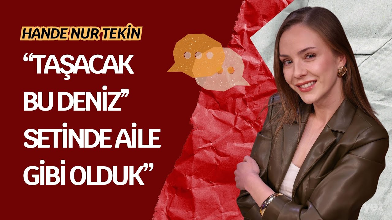 Taşacak Bu Deniz'in Sevcan'ı Hande Nur Tekin: ‘’Sevcan yargıladığım bir karakter’’