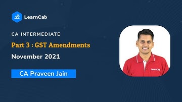 GST Amendments CA Intermediate Nov 2021 Part 3/6 | Rule 86B | CA Praveen Jain | Learncab