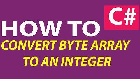 How to C# (Convert Byte Array to an Integer)