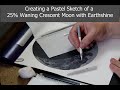 Sketching a 25 waning crescent moon with earthshine in pastels