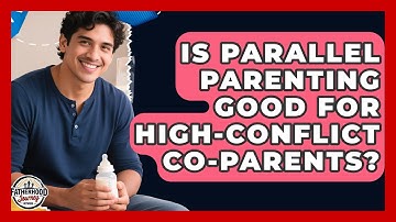 Is Parallel Parenting Good For High-conflict Co-parents? - Fatherhood Journey Network