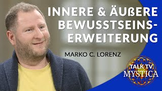 Marko C. Lorenz  Innere und äußere Bewusstseinserweiterung | MYSTICA.TV