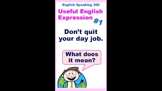 Don't Quit Your Day Job!  English Idioms Meaning.  Useful English Expression Part 1.    #Shorts