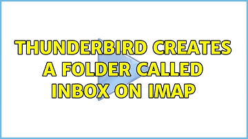 Thunderbird creates a folder called INBOX on IMAP