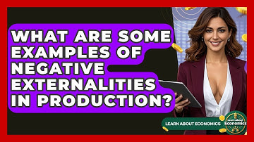 What Are Some Examples Of Negative Externalities In Production? - Learn About Economics