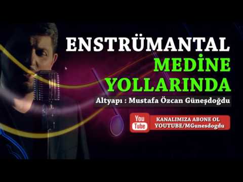 MEDİNE YOLLARINDA FON MÜZİĞİ ENSTRÜMENTAL Mustafa Özcan GÜNEŞDOĞDU