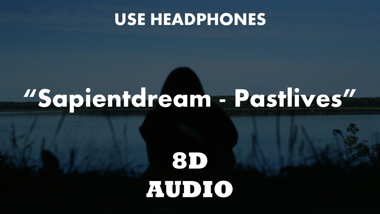 sapientdream - Pastlives (8D Audio)