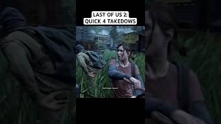 TLOU2: Ellie Quick 4 Takedowns #tlou2