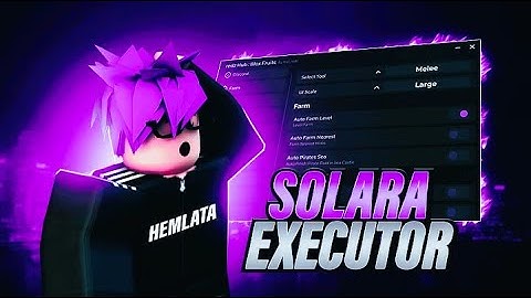 INCREDIBLE Executor Solara (99% UNC) - Roblox Scripts Menus, Keyless, Byfron Bypass