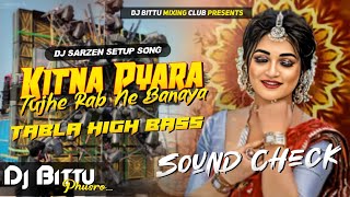 Dj Sarzen Speaker Check | Kitna Pyaara Tujhe Rabne Banaya 🔥 TABLA HIGH BASS Mix | Dj Bittu Phusro