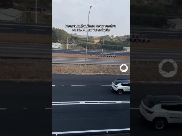 Motoristas já utilizam nova rotatória na BR 470 em Veranópolis