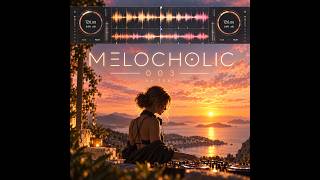 Uplifting Melodic House Sunset Mix | MELOCHOLiC 003 | Lane 8, Massane, Nora En Pure