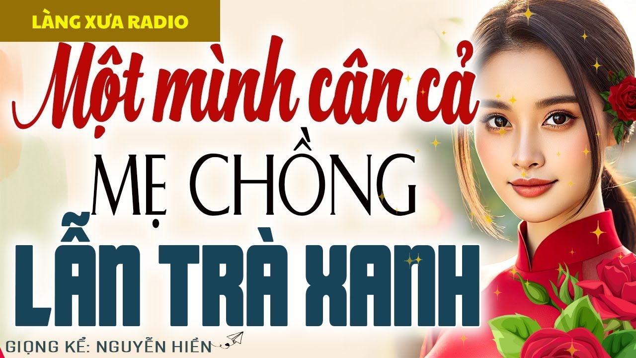 ĐẠI CHIẾN GIA ĐÌNH - MỘT MÌNH CÂN CẢ MẸ CHỒNG LẪN TRÀ XANH – VỢ CAO TAY DẠY EM CHỒNG BÀI HỌC NHỚ ĐỜI