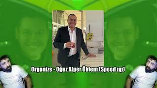 Organize - Oğuz Alper Öktem (Speed up)