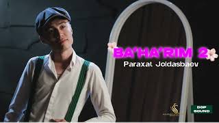 Paraxat Joldasbev-Ba'harim 2 (official music)