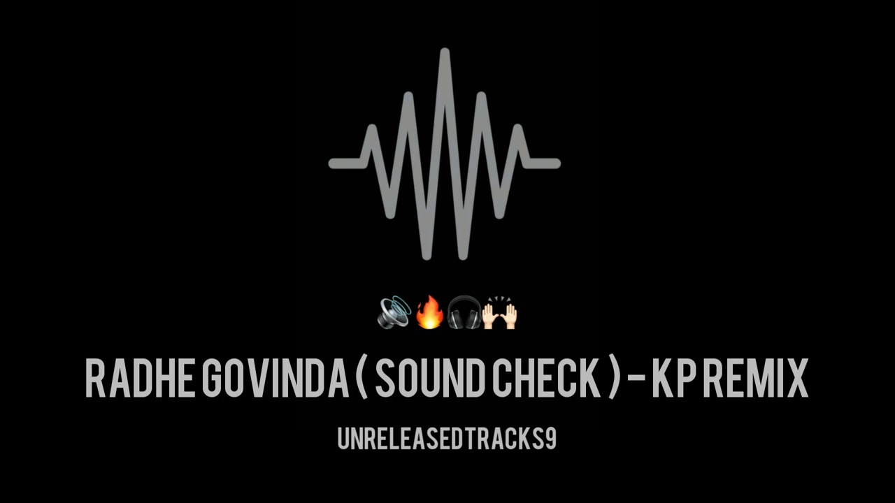 Radhe Govinda | Sound check | Kp Remix 