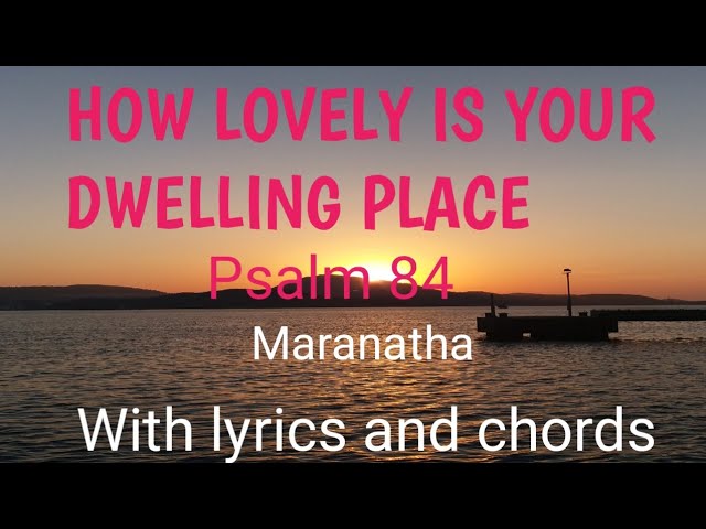 How Lovely Is Your Dwelling Place (Psalm 84) with lyrics 