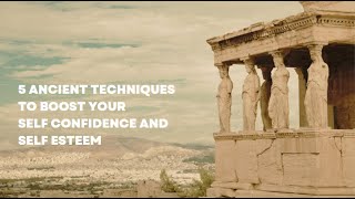 Game Changing 5 Ancient Techniques to Boost Your Confidence And Self-Esteem