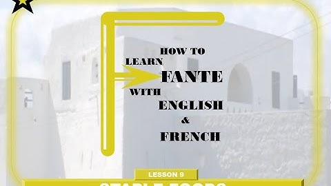 Lesson 9 - Staple Foods (1) _ How to learn Fante with English and French.