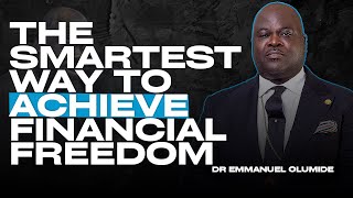 The Proven Path to Lasting Financial Freedom ||Dr Emmanuel Olumide
