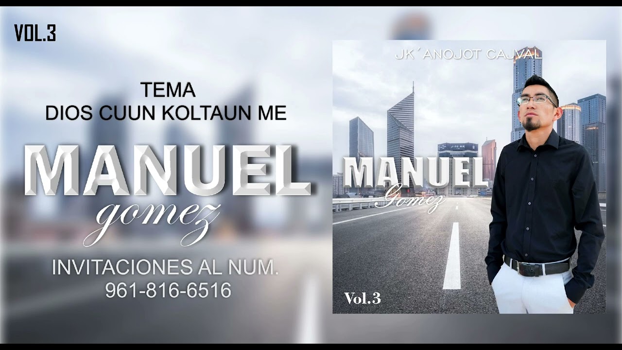Manuel gomez Dios cuun koltaun me
