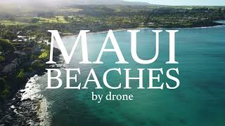 Maui Beaches in 4K | Relaxing Drone Film With Music (No Talking)