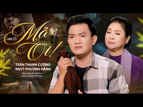 Má Ơi Con Về Mà Má Ở Đâu | Tân Cổ Vu Lan Đặc Sắc | “Má Ơi” NSƯT Phượng Hằng Ft Trần Thanh Cường