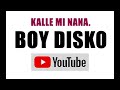 BOY DISKO  KALLE MI NANA