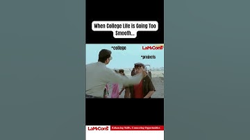 When College Life is Going Too Smooth...