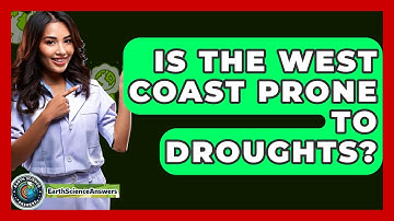 Is The West Coast Prone To Droughts? - Earth Science Answers