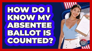 How Do I Know My Absentee Ballot Is Counted?