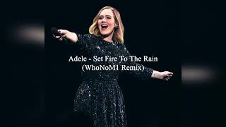 Adele - Set Fire To The Rain (WhoNoM1 Remix) Resimi