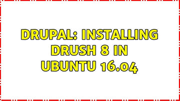 Drupal: Installing Drush 8 in ubuntu 16.04 (2 Solutions!!)