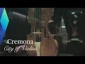 Cremona – The Italian City of Violins  | Full Documentary