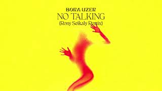 Download Lagu Bora Uzer - No Talking (Rony Seikaly Remix) MP3