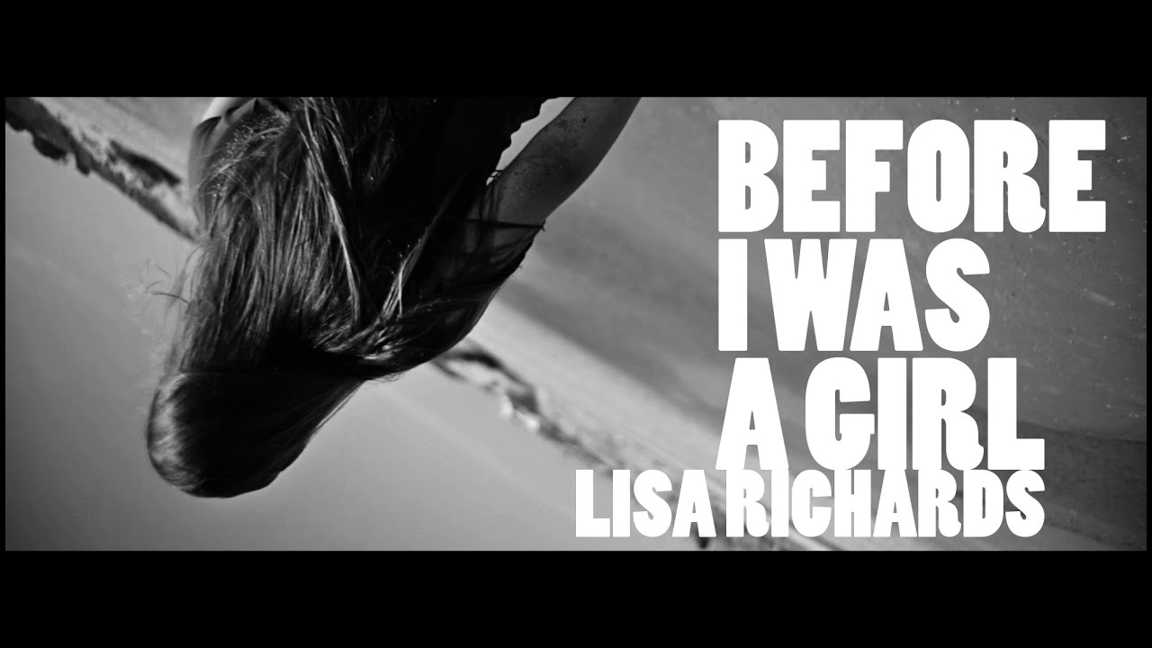 Lisa Richards   Before I was a Girl