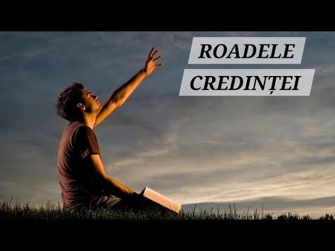 ROADELE CREDINȚEI - YouTube