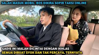 SALAH MASUK MOBIL, BOS DIKIRA SOPIR TAKSI ONLINE ! GADIS INI MALAH DICINTAI BOS DENGAN IKHLAS