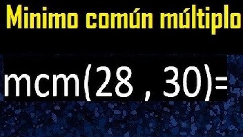 Minimo comun multiplo de 28 y 30 . mcm 28 y 30