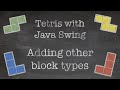 OOP with Java: 16. Tetris Game with Java Swing (Part VI. Adding other block types)