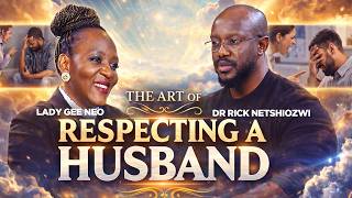 The Art of Respecting a Husband (Most Women Get This WRONG!) | Dr Rick Netshiozwi & Lady Gee Neo