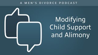 Modifying Child Support and Alimony - Men