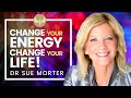 How to Change Your Energy to Change Your Life! Removing Energy Blocks with Dr. Sue Morter