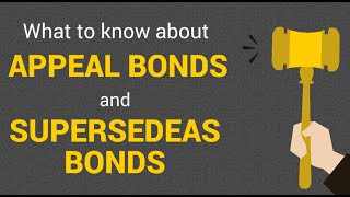 Here's what you really need to know about an Appeal Bond and a Supersedeas Bond