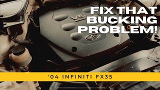 FIX THAT BUCKING PROBLEM!! FX35 WOES!