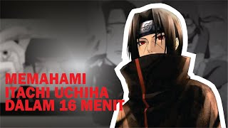 Memahami Itachi Uchiha dalam 16 menit