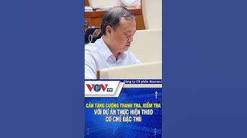 Cần tăng cường thanh tra, kiểm tra với dự án thực hiện cơ chế đặc thù