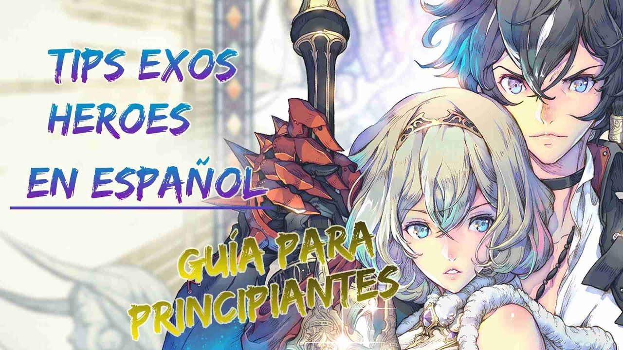 Tips Exos Heroes en Español. Guía para principiantes.