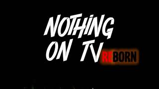 NOTHING ON TV Reborn - Channel trailer